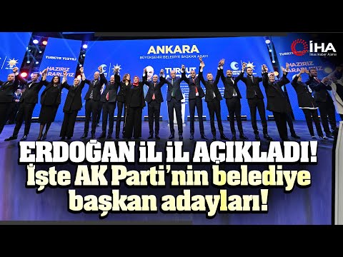 Erdoğan, AK Parti'nin 17'si B&uuml;y&uuml;kşehir 48 İlin Belediye Başkan Adaylarını A&ccedil;ıkladı - İşte Tam Liste