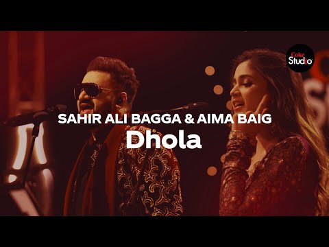 Coke Studio Season 12 | Dhola | Sahir Ali Bagga &amp; Aima Baig