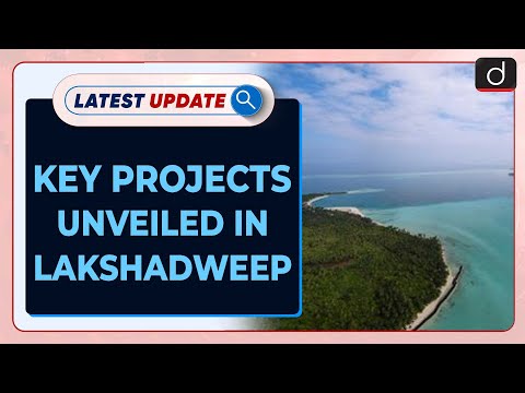 Key Projects Unveiled In Lakshadweep  | Latest update | Drishti IAS English