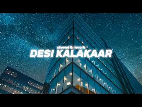 Desi kalakaar ( slowed + reverb )