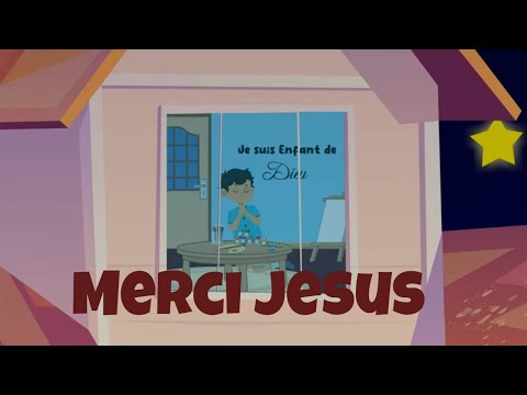 Merci J&eacute;sus de tout coeur / Apprendre &agrave; dire merci / Chants Chr&eacute;tiens pour Enfants