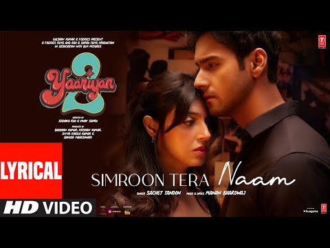 Simroon Tera Naam (Lyrical): Yaariyan 2 |Divya Khosla K, Yash|Manan, Sachet|Radhika, Vinay|Bhushan K