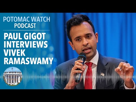 Paul Gigot Interviews Vivek Ramaswamy on the Economy | Potomac Watch Podcast: WSJ Opinion