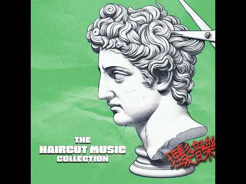 THE HAIRCUT MUSIC COLLECTION