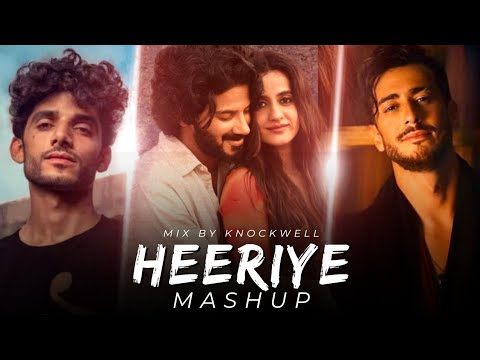 Heeriye Mashup (Mix By Knockwell) | Heeriye x Samjho Na x Guli Mata x Kahani Suno | Jasleen &amp; Arijit