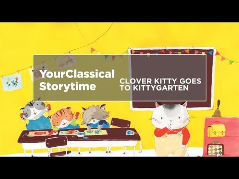 YourClassical Storytime: 'Clover Kitty Goes To Kittygarten'