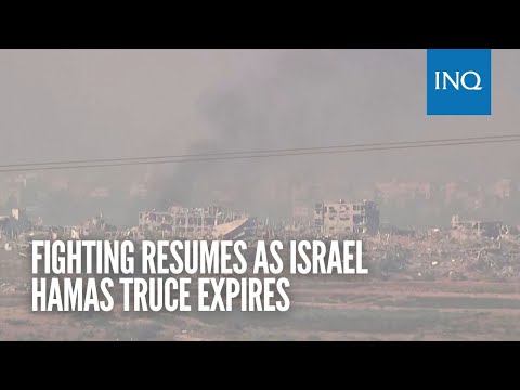 Fighting resumes as Israel-Hamas truce expires