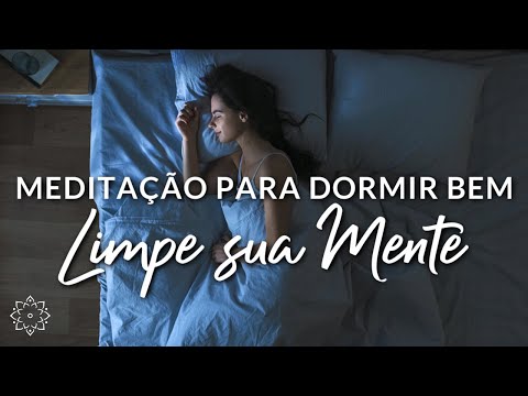 MEDITA&Ccedil;&Atilde;O PARA DORMIR MUITO BEM: LIMPE SUA MENTE