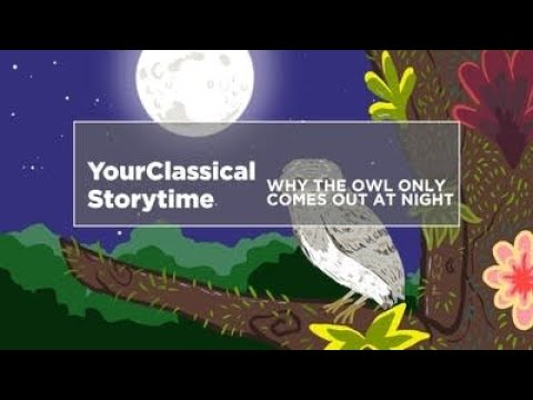 YourClassical Storytime: Why the Owl Only Comes Out at Night