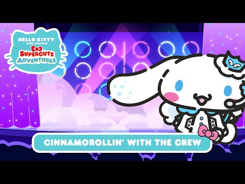 Cinnamorollin&rsquo; with the Crew | Hello Kitty and Friends Supercute Adventures S7 EP1