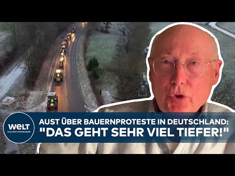 STEFAN AUST &Uuml;BER BAUERNPROTESTE: &quot;Das geht sehr viel tiefer!&quot; | WELT Meinung