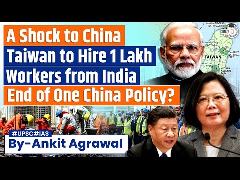 Taiwan Plans to Hire Indian Workers: Big Blow to China | UPSC GS 2