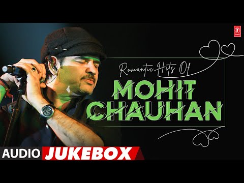 Romantic Hits Of Mohit Chauhan (Audio) Jukebox | Best Of Mohit Chauhan Superhit Songs