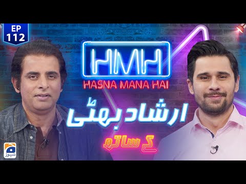 Hasna Mana Hai with Tabish Hashmi | Irshad Bhatti (Pakistani Journalist) | Episode 112 | Geo News