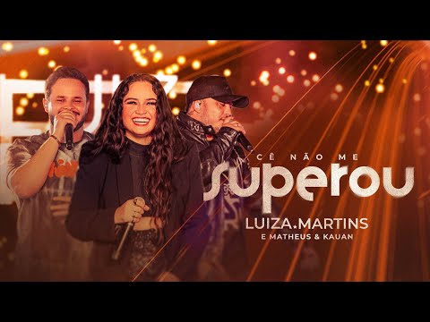 Luiza Martins e Matheus &amp; Kauan - C&ecirc; n&atilde;o me superou (Clipe Oficial)