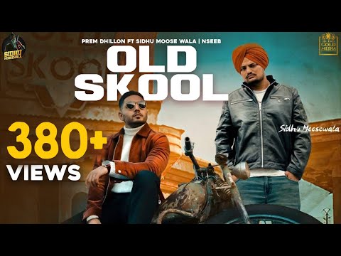 OLD SKOOL (Full Video) Prem Dhillon ft Sidhu Moose Wala | The Kidd | Nseeb | Rahul Chahal |GoldMedia