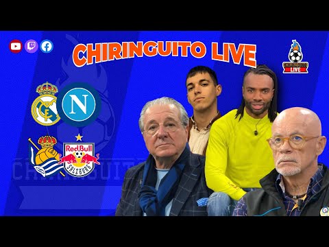 🚨 REAL MADRID - N&Aacute;POLES y REAL SOCIEDAD - SALZBURG | CHIRINGUITO LIVE