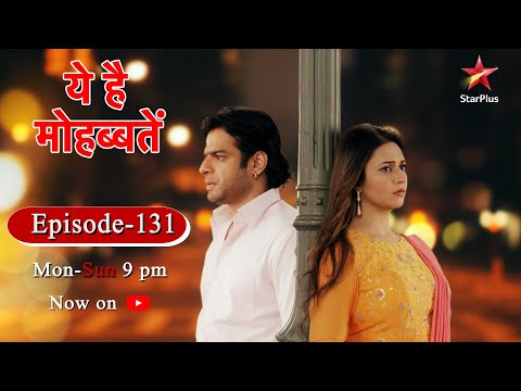 Ye Hai Mohabbatein-Season 1 | Episode 131