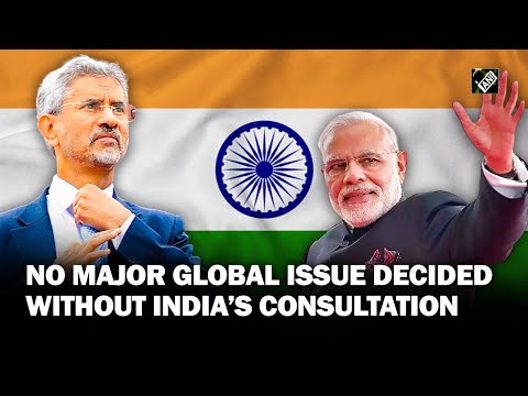 &ldquo;No major issue in the world is decided without some consultating India...&rdquo; EAM Jaishankar