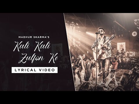 Kali Kali Zulfon ke - Lyrical Video | Madhur Sharma | 