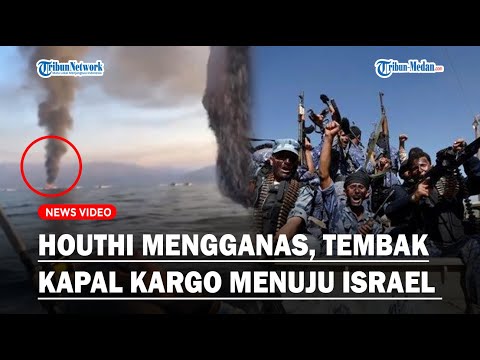 HOUTHI TEMBAK ROKET ke Kapal Kargo Yang Sedang Menuju Israel, Minta Serahkan Bantuan Buat Palestina