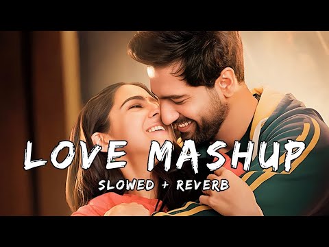 Love Mashup [ SLOWED+REVERB ] 50 Min Lofi Love Song || Bollywood Lofi Songs