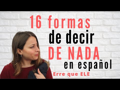 16 formas de decir DE NADA en espa&ntilde;ol | Aprender ESPA&Ntilde;OL intermedio y avanzado