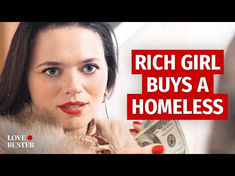 RICH GIRL BUYS HOMELESS MAN | 