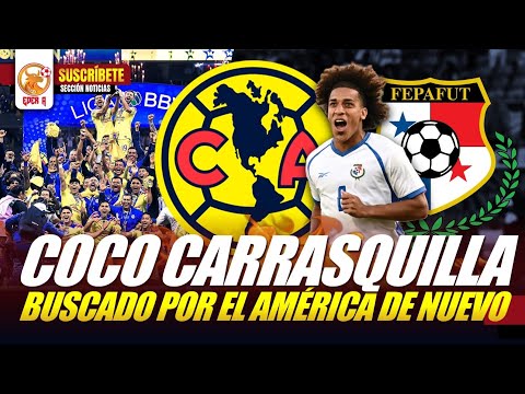 🦅🇵🇦COCO CARRASQUILLA AL AM&Eacute;RICA DESPU&Eacute;S DE LA SALIDA DE &Aacute;LVARO FIDALGO AL BETIS🟢⚪️ 