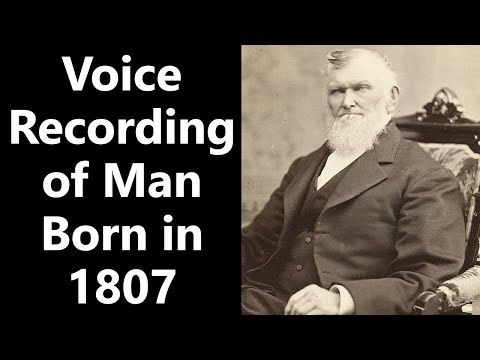 Voice Recording of Man Born in 1807