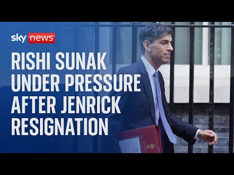 Rishi Sunak under pressure following Jenrick resignation