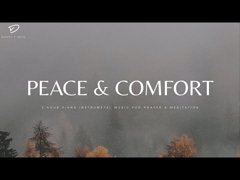 God's Peace &amp;amp; Comfort: 3 Hour Prayer &amp;amp; Worship Music for Faith &amp;amp; Strength