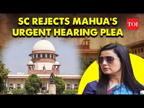 Breaking: Mahua Moitra's expulsion from Lok Sabha| SC rejects Mahua's urgent hearing plea | TOI News