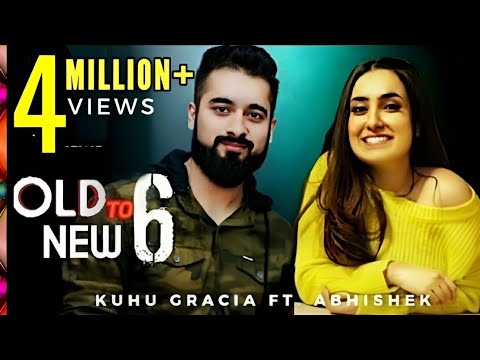 Old to New 6 | KuHu Gracia | Ft. Abhishek Raina | Romantic Songs Mashup