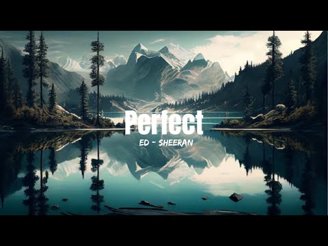 Perfect - Ed Sheeran (lyrics)