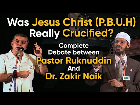 Was Jesus Christ (P.B.U.H) Really Crucified? | Complete Debate b/w Dr. Zakir Naik &amp;amp; Pastor Ruknuddin