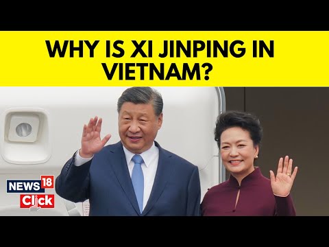 China&rsquo;s Xi Jinping Reaches Vietnam to Stop Communist Nation From Building Close Ties with US | N18V