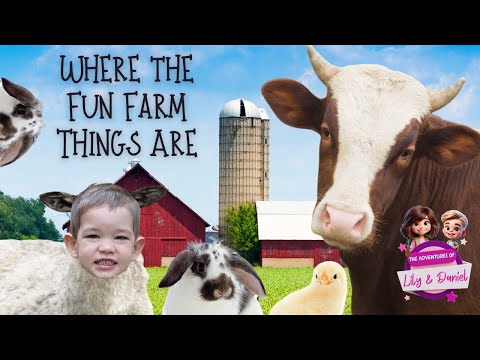 The Adventures of Lily &amp; Daniel: Where the Fun Farm Things Are