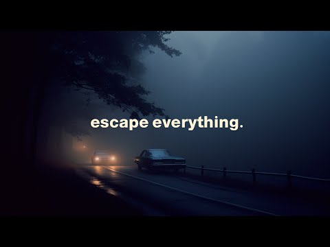 escape everything (sleep playlist)