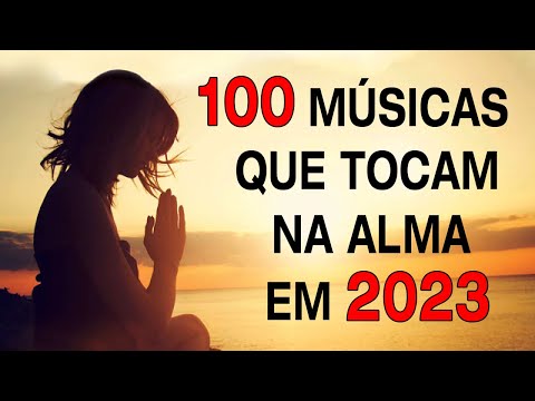 100 M&uacute;sicas Que Tocam Na Alma Em 2023 - As melhores m&uacute;sicas mais ouvidas em 2023 - M&uacute;sicas Gospel