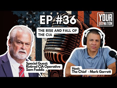 The Rise and Fall of the CIA with Special Guest: Retired CIA Operative Sam Faddis