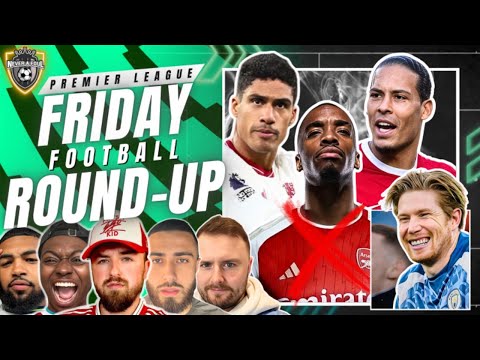 Arsenal vs Liverpool FA CUP | Ivan Toney SET To STAY  | Saudi League TARGET KDB | Varane &euro;30M EXIT