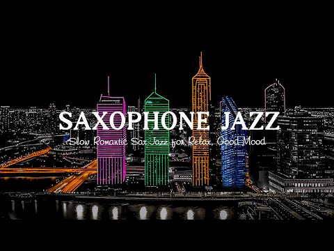 Jazz Sweet Saxophone Night 🎷 Saxophone Jazz Lounge &amp; Slow Romantic Sax Jazz for Relax, Good Mood