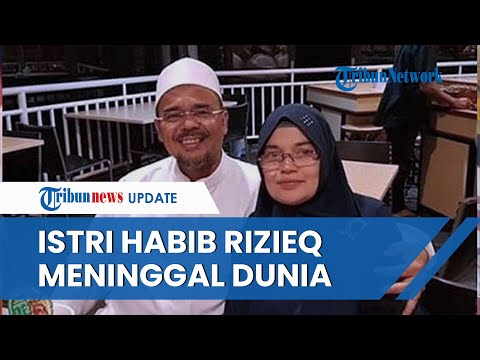 Istri Habib Rizieq, Syarifah Fadlun Meninggal Dunia, Sempat Dirawat di RS