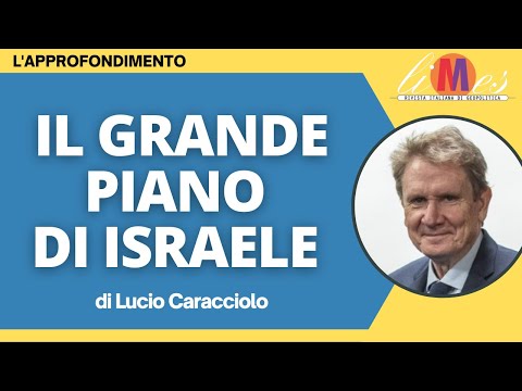 Il grande piano di Israele - L'approfondimento di Lucio Caracciolo