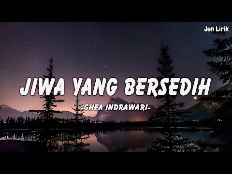 Jiwa Yang Bersedih - Ghea Indrawari (Lirik Video) Mix || Jun Lirik