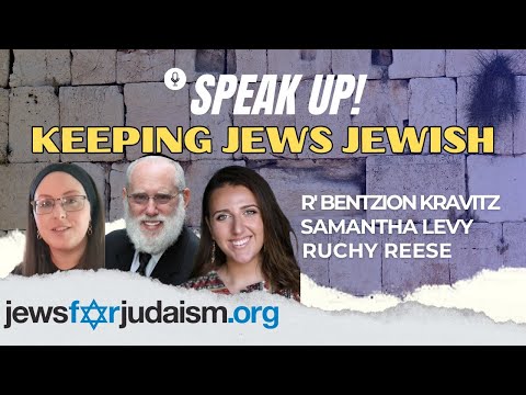 Keeping Jews Jewish | R' Bentzion Kravitz | Jews4Judaism.org | Samantha Levy | Speak Up!