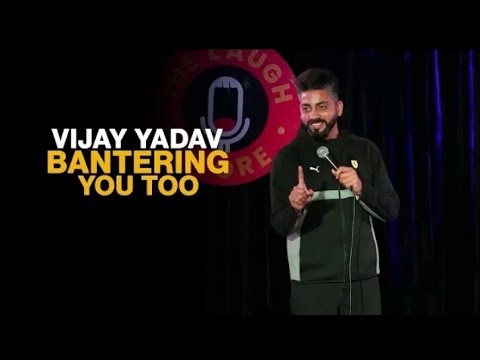 Vijay Yadav Bantering You Part Too 