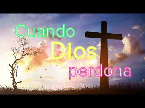 Cuando Dios perdona - No te Rindas