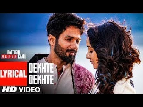 Atif A: Dekhte Dekhte Lyrical | Batti Gul Meter Chalu | Shahid K Shraddha | Nusrat Saab Rochak Manoj